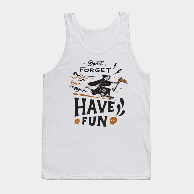 Have Fun Tank Top by skitchman